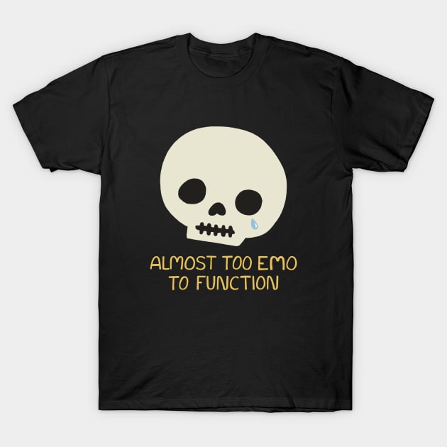 Almost Too Emo To Function T-Shirt by cecececececelia